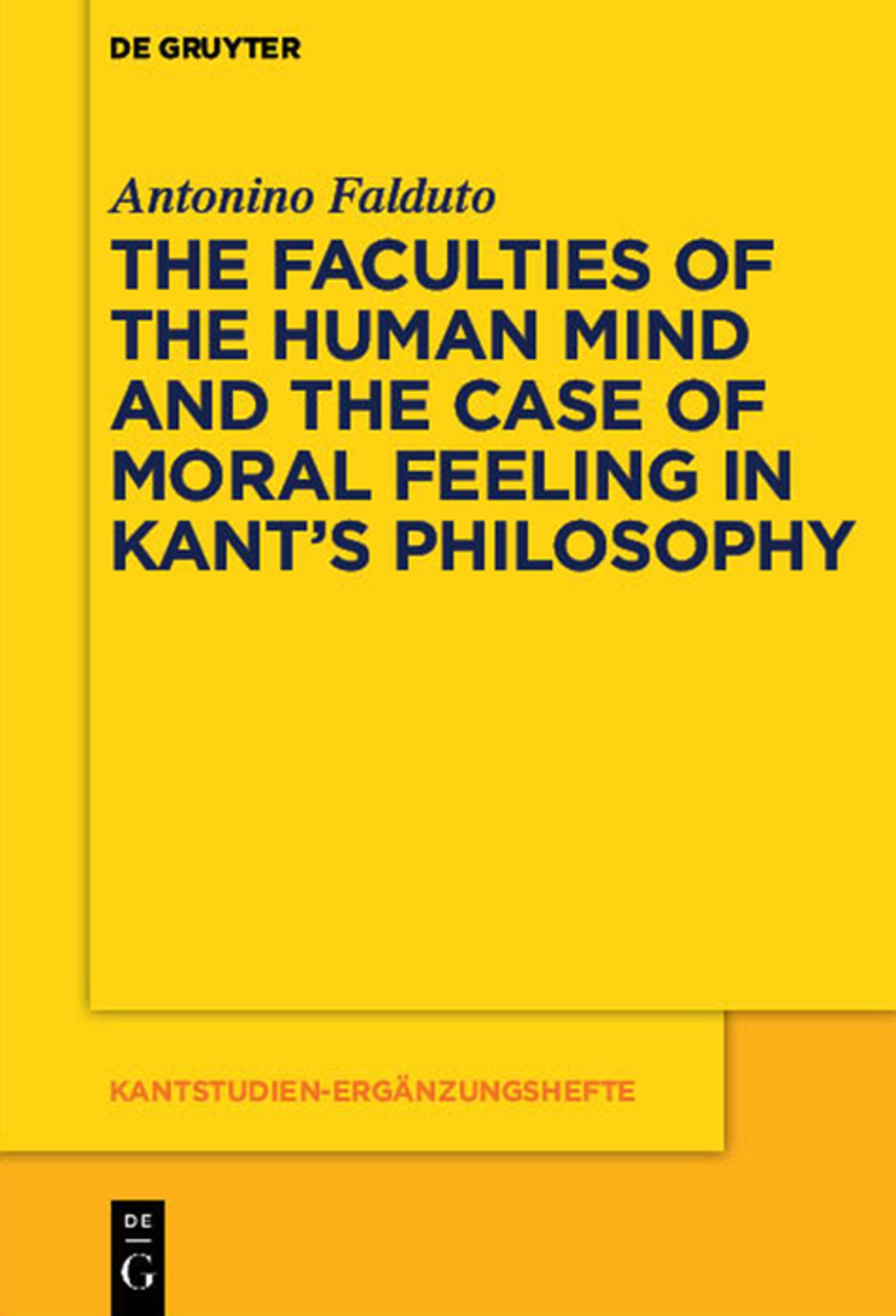 Cover image for The Faculties of the Human Mind and the Case of Moral Feeling in Kant’s Philosophy ISBN 9783110350029
